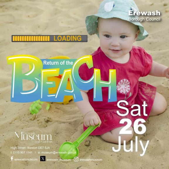 A child playing in a sand pit with text that reads 'Return of the Beach. Sat 26 July. Erewash Museum and Gardens.'
